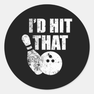 I'd Hit That Funny Bowling Quote For Bowlers  Classic Round Sticker