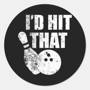 I'd Hit That Funny Bowling Quote For Bowlers  Classic Round Sticker