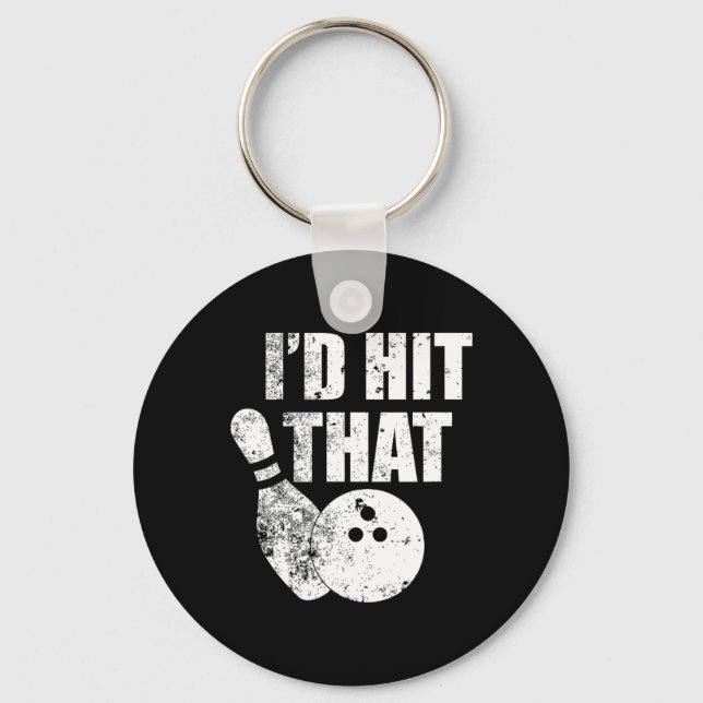 I'd Hit That Funny Bowling Quote For Bowlers  Key Ring (Front)