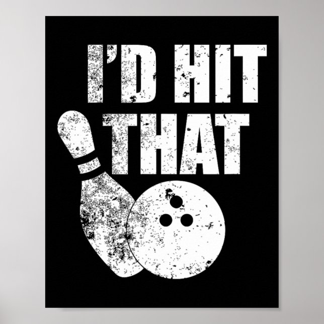 I'd Hit That Funny Bowling Quote For Bowlers  Poster (Front)