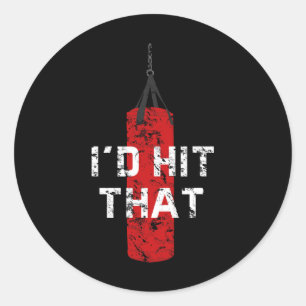 I'd Hit That Funny Boxing Gift Idea For Men And Wo Classic Round Sticker