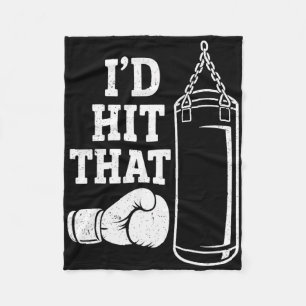 I'd Hit That Funny Boxing Punching Bag Fleece Blanket