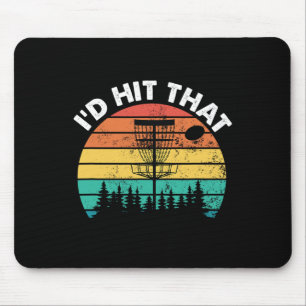 I'd Hit That Funny Disc Golf Frisbee Disc Golfing Mouse Pad