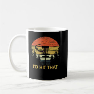I'd Hit That Funny Disc Golf  Frisbee Golfing Gift Coffee Mug