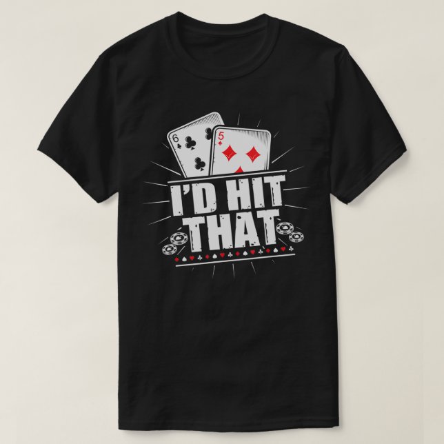 I'd Hit That Funny Gambling Blackjack Poker  T-Shirt (Design Front)