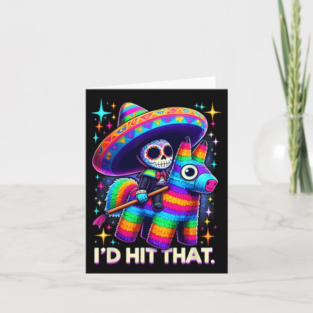 I'd Hit That Funny Mexican Party Pinatas Cinco De  Card (Front)