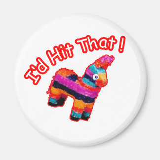 ID HIT THAT funny Pinata Magnet