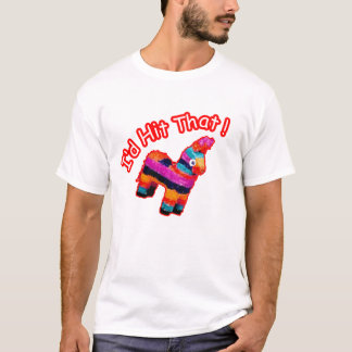 ID HIT THAT funny Pinata T-Shirt