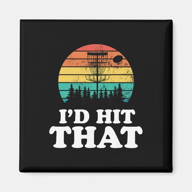 I'd Hit That Funny Retro Disc Golf Frisbee Player  Magnet (Front)