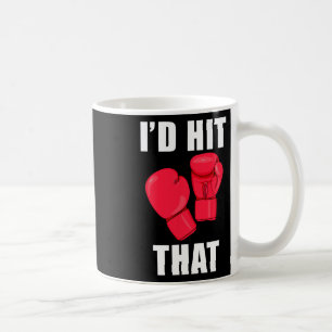 I'd Hit That Funny Saying Kickboxing Men Women Coffee Mug