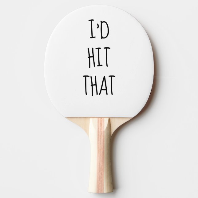 I'd Hit That Humour Funny Gift Saying Ping Pong Paddle (Front)