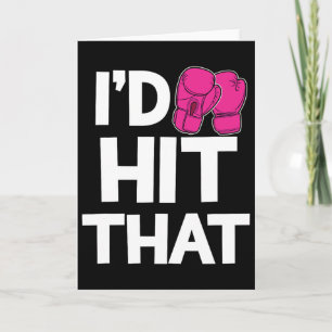 I'd Hit That Kickboxing Boxing Funny Pink Gloves T Card