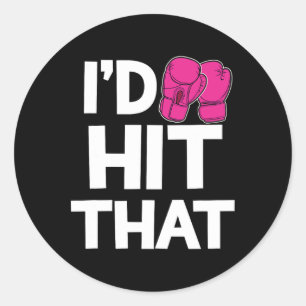 I'd Hit That Kickboxing Boxing Funny Pink Gloves T Classic Round Sticker