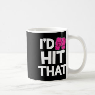 I'd Hit That Kickboxing Boxing Funny Pink Gloves T Coffee Mug