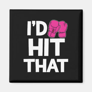 I'd Hit That Kickboxing Boxing Funny Pink Gloves T Magnet
