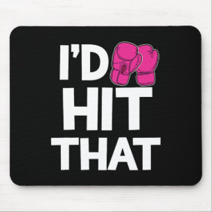 I'd Hit That Kickboxing Boxing Funny Pink Gloves T Mouse Pad