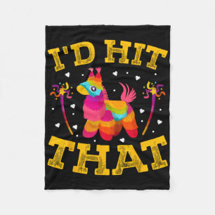 I'd Hit That Mexican Party Men Women I'd Hit That Fleece Blanket