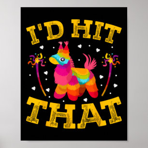 I'd Hit That Mexican Party Men Women I'd Hit That  Poster