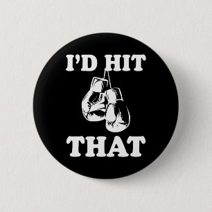 I'd Hit That - Naughty Humour Funny Boxing Sarcasm 6 Cm Round Badge