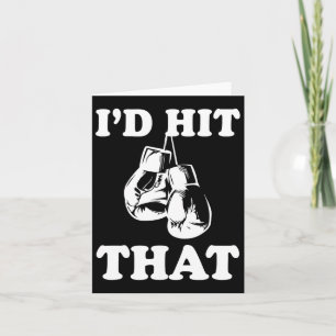 I'd Hit That - Naughty Humour Funny Boxing Sarcasm Card