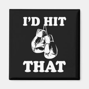 I'd Hit That - Naughty Humour Funny Boxing Sarcasm Magnet