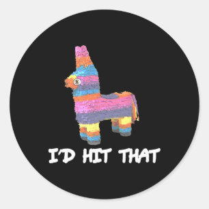 I'd Hit That Pinata Cinco De Mayo Funny Party Shir Classic Round Sticker