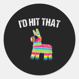 Id Hit That Pinata Cinco De Mayo Funny Party Shirt Classic Round Sticker