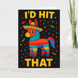 I'd hit that pinata cinco de mayo party birthday card