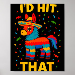 I'd hit that pinata cinco de mayo party birthday poster