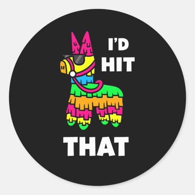 I'd Hit That Pinata - Cinco de Mayo Party Classic Round Sticker (Front)