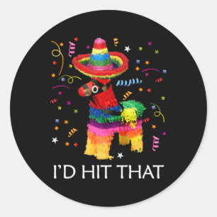 I'd Hit That Pinata Cinco De Mayo Party Pinata Classic Round Sticker