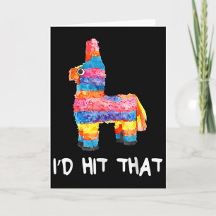 I'd Hit That Pinata Cinco De Mayo Party Pinata Gif Card