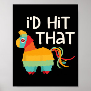 I'd Hit That Pinata Cinco De Mayo Party Shirt  Poster
