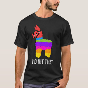 Id Hit That Pinata Cinco De Mayo Party T-Shirt