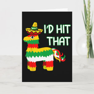I'd Hit That Pinata For Cinco De Mayo Funny Mexica Card