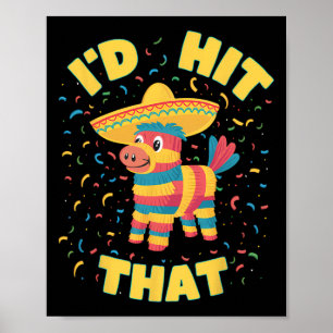 I'd Hit That Pinata Funny Cinco De Mayo Mexican Pa Poster