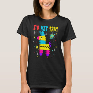Id Hit That Pinata Lets Fiesta Farmer Cinco De May T-Shirt