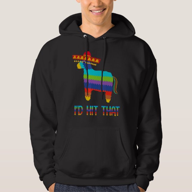 I'd Hit That Pinata Llama  Cinco De Mayo Party Hoodie (Front)