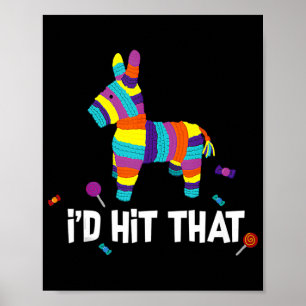 I'd Hit That Pinata Mexican Cinco De Mayo Men Poster