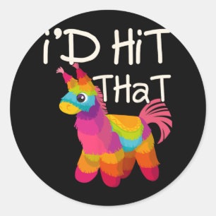 I'd Hit That Pinata Shirt Funny Cinco De Mayo Classic Round Sticker