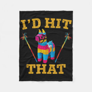 Id Hit That Pinata Shirt Funny Cinco De Mayo Fleece Blanket