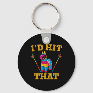 Id Hit That Pinata Shirt Funny Cinco De Mayo  Key Ring