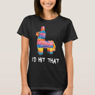 I'd Hit That Pinata Shirt Men Women Kids Cinco De