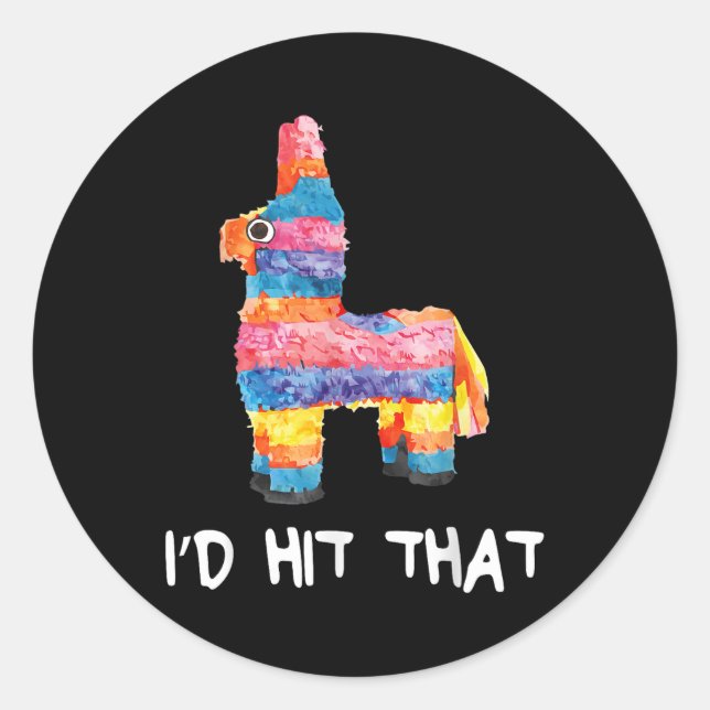 Id Hit That Pinata Shirt Men Women Kids Cinco De M Classic Round Sticker (Front)
