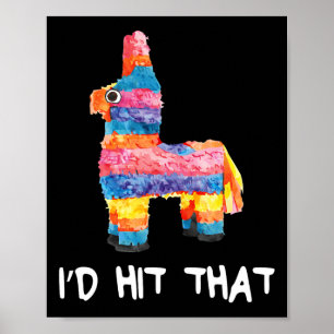 I'd Hit That Pinata Shirt Men Women Kids Cinco De Poster