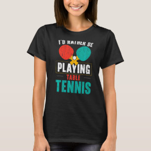I'd Hit That Ping Pong Master Table Tennis Player T-Shirt