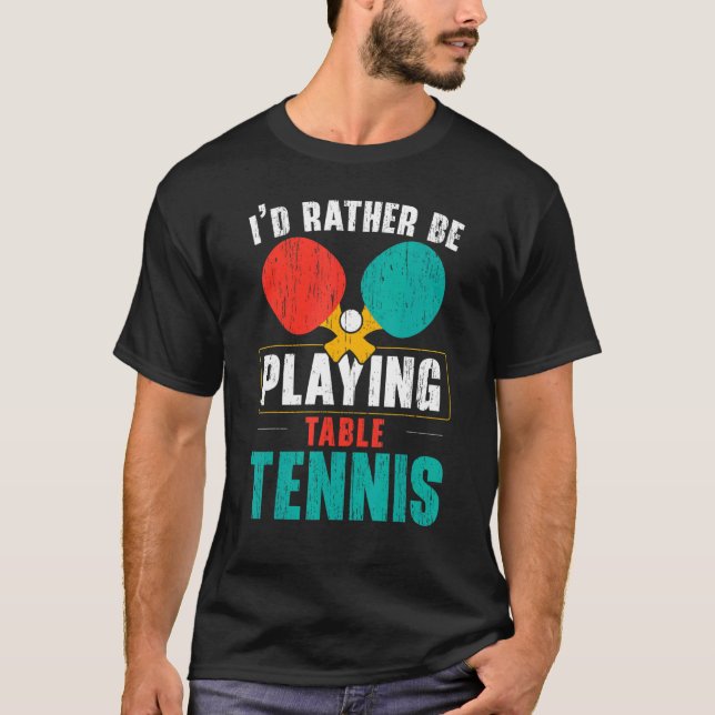 I'd Hit That Ping Pong Master Table Tennis Player  T-Shirt (Front)