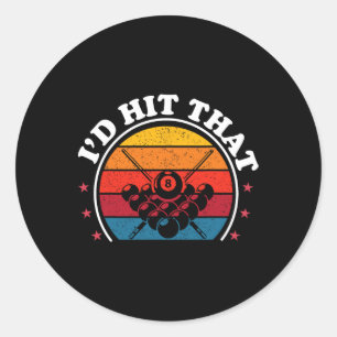 Id Hit That Pool Player Funny Billiards Lover Dad Classic Round Sticker