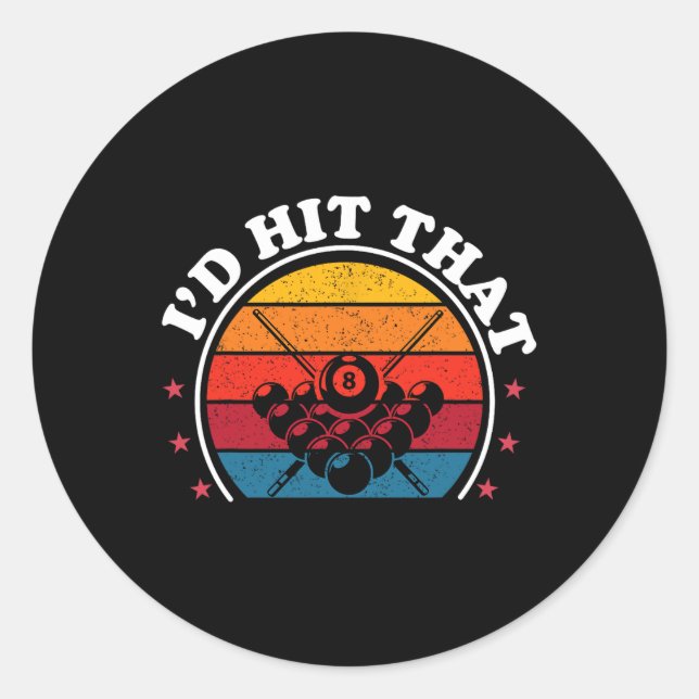 Id Hit That Pool Player Funny Billiards Lover Dad  Classic Round Sticker (Front)