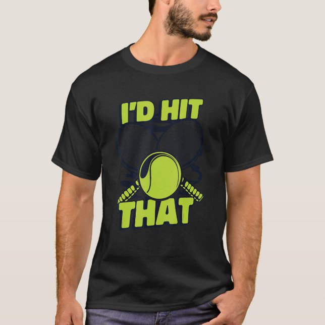I'd Hit That Professional  Player Trainer Tennis T-Shirt (Front)